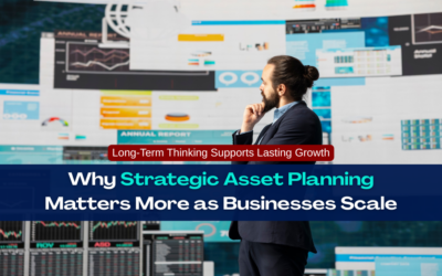 Why Strategic Asset Planning Matters More as Businesses Scale