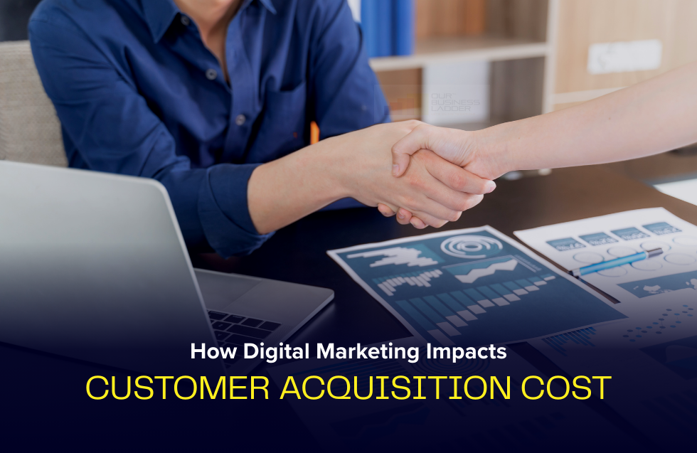 How Digital Marketing Impacts Customer Acquisition Cost