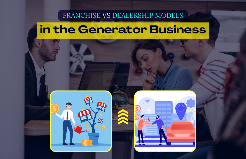 Franchise vs Dealership Models in the Generator Business