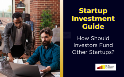 Startup Investment Guide: How Should Investors Fund Other Startups?