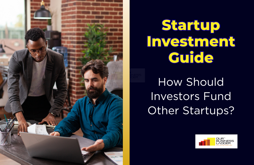 Startup Investment Guide: How Should Investors Fund Other Startups?