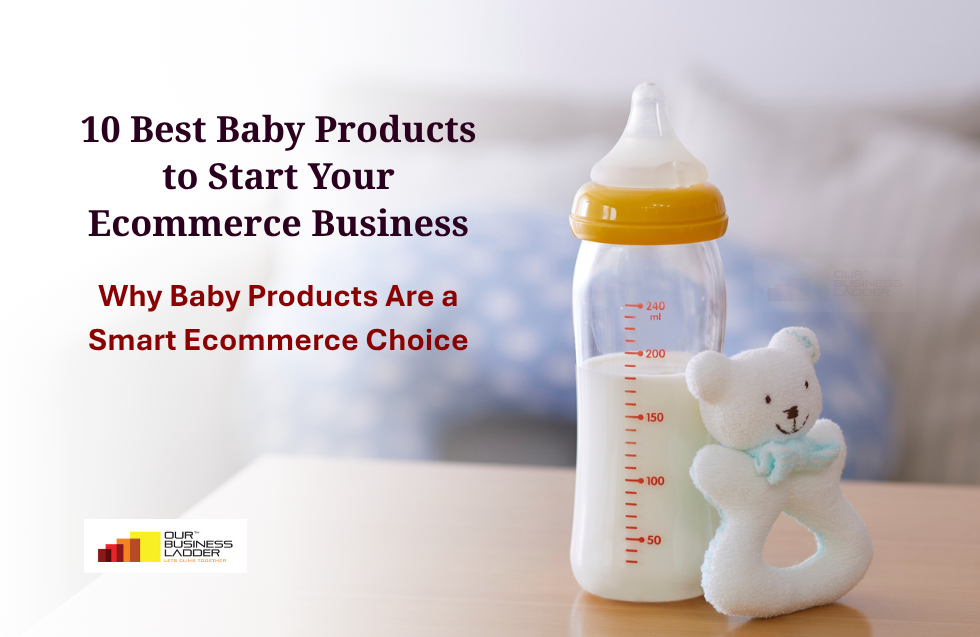 10 Best Baby Products to Start Your Ecommerce Business