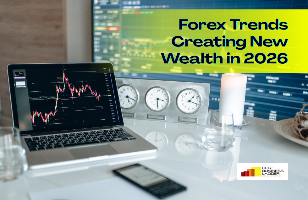 Strong Currencies, Smart Businesses: How Global Forex Trends Are Creating New Wealth Opportunities in 2026